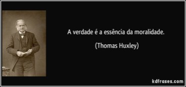 frase-a-verdade-e-a-essencia-da-moralidade-thomas-huxley-135610